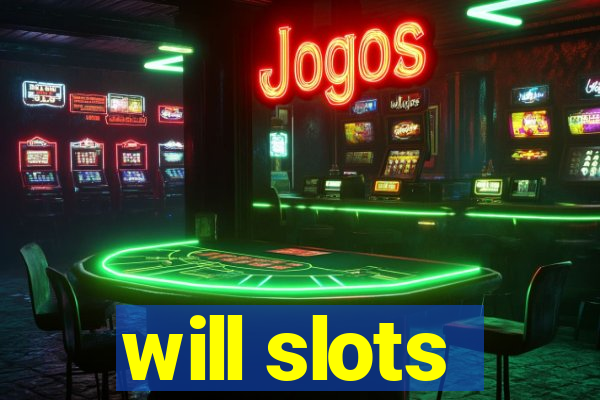 will slots